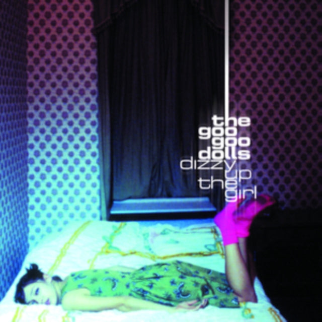 GOO GOO DOLLS / DIZZY UP THE GIRL