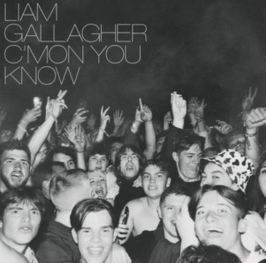 LIAM GALLAGHER / C'MON YOU KNOW