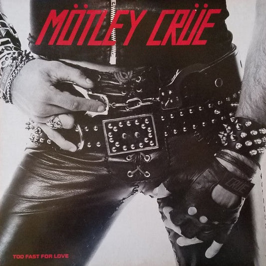 Mötley Crüe – Too Fast For Love