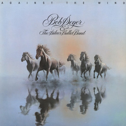 Bob Seger & The Silver Bullet Band – Against The Wind