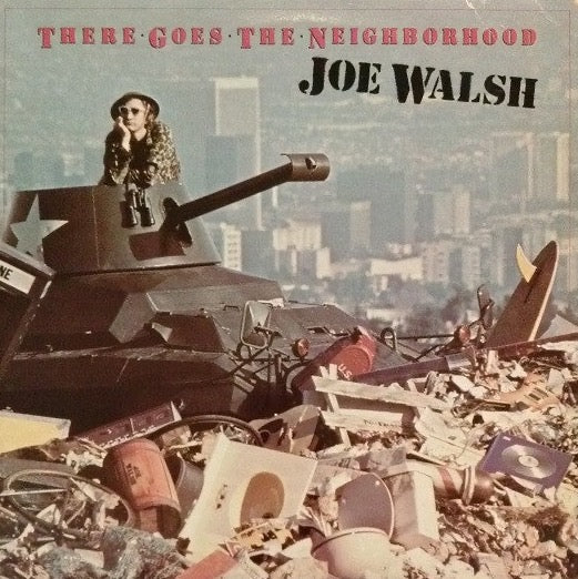 Joe Walsh – There Goes The Neighborhood