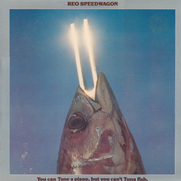REO Speedwagon – You Can Tune A Piano, But You Can't Tuna Fish