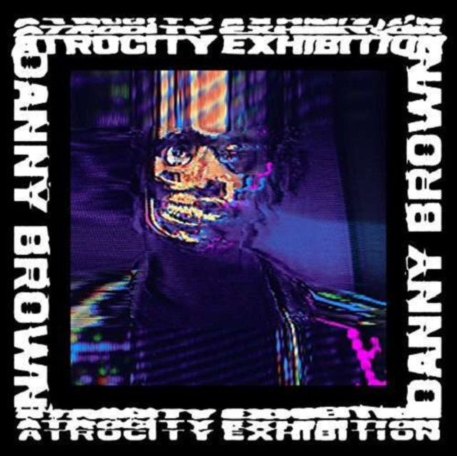 DANNY BROWN / ATROCITY EXHIBITION