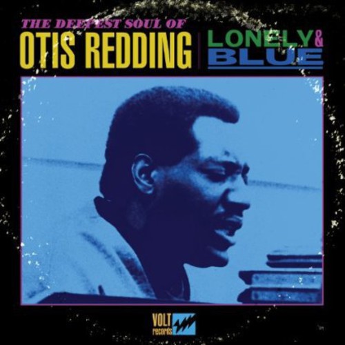Otis Redding /  Lonely and Blue: The Deepest Soul Of Otis Redding