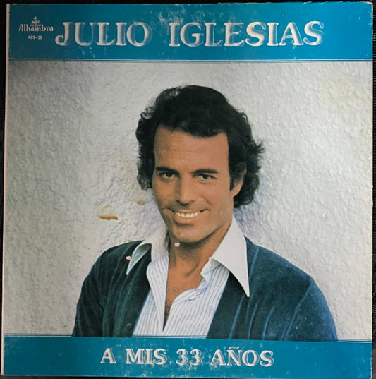 Julio Iglesias ‎– A Mis 33 Años