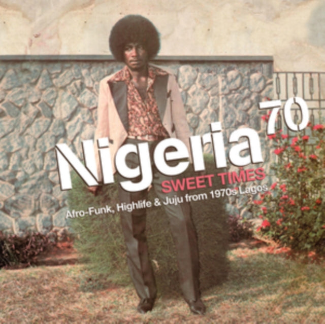 NIGERIA 70 / SWEET TIMES / AFRO-FUNK HIGHLIFE & JUJU FROM 1970