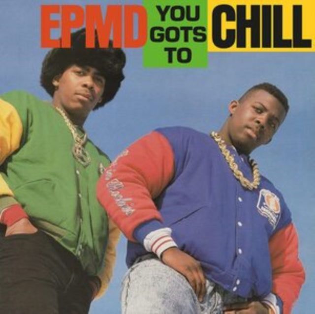 EPMD / YOU GOTS TO CHILL